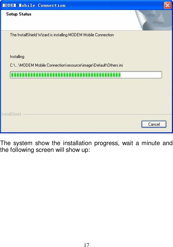   17   The system show the installation progress, wait a minute and the following screen will show up: 