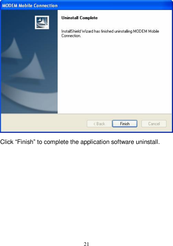   21   Click “Finish” to complete the application software uninstall. 