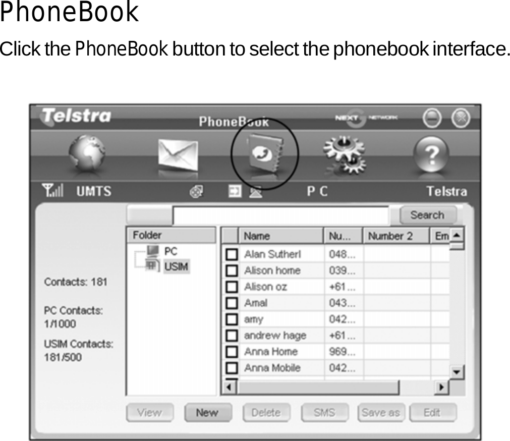 PhoneBook Click the PhoneBook button to select the phonebook interface.              23 