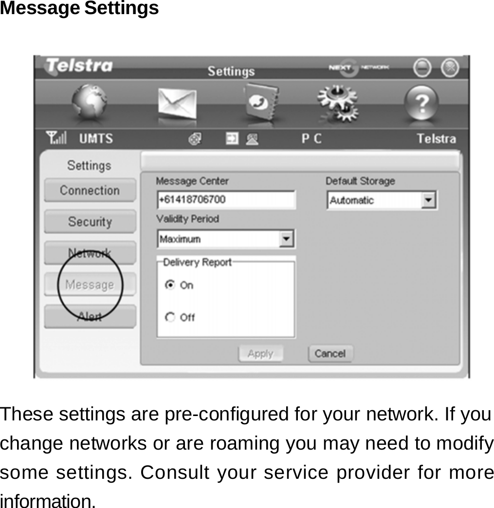 Message Settings     These settings are pre-configured for your network. If you change networks or are roaming you may need to modify some settings. Consult your service provider for more information.      30 