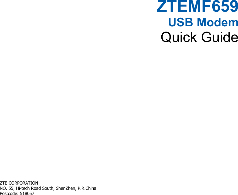   ZTEMF659 USB Modem Quick Guide       ZTE CORPORATION   NO. 55, Hi-tech Road South, ShenZhen, P.R.China         Postcode: 518057            