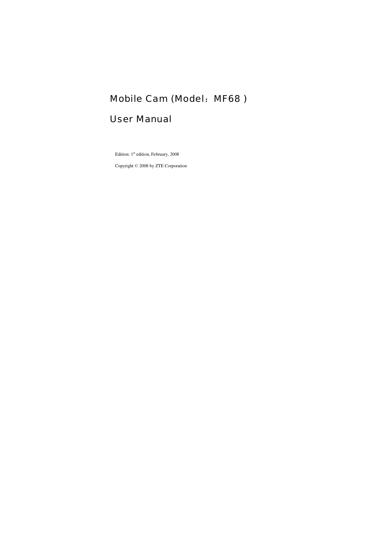     Mobile Cam (Model：MF68 ) User Manual   Edition: 1st edition, February, 2008 Copyright © 2008 by ZTE Corporation 