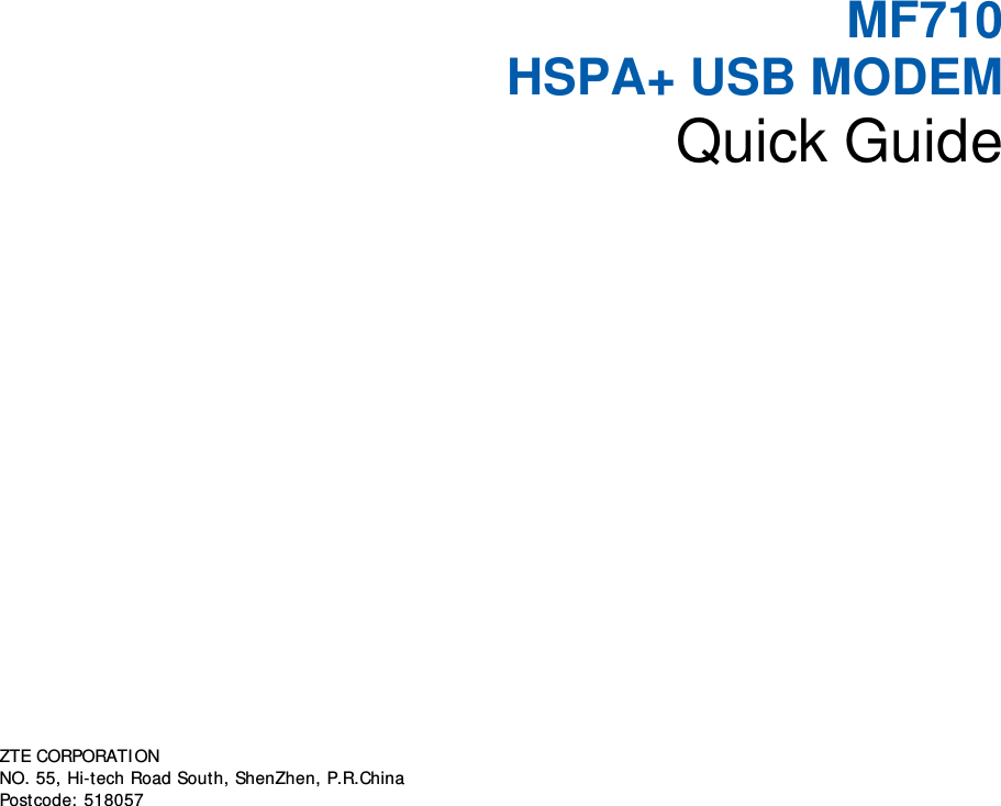         MF710 HSPA+ USB MODEM Quick Guide       ZTE CORPORATION  NO. 55, Hi-tech Road South, ShenZhen, P.R.China     Postcode: 518057         