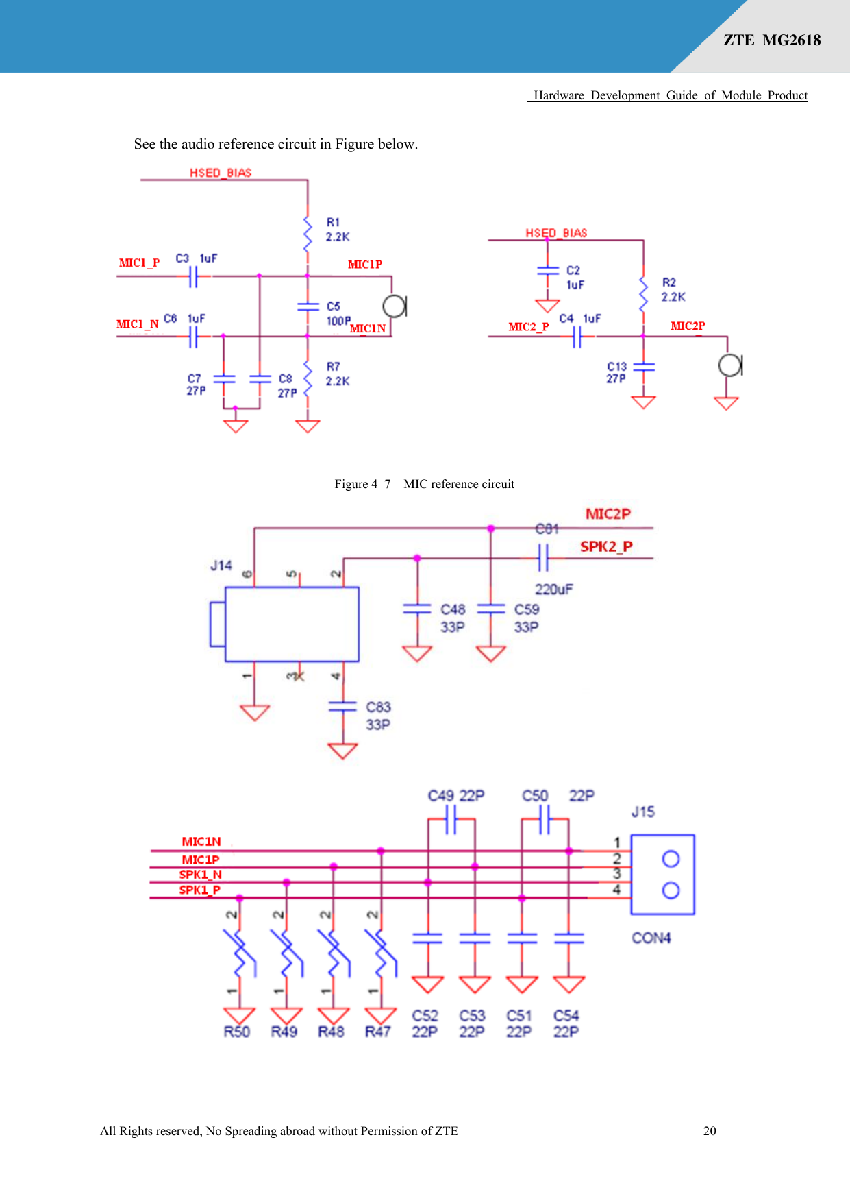      Hardware  Development  Guide  of  Module  Product  All Rights reserved, No Spreading abroad without Permission of ZTE              20 ZTE  MG2618   See the audio reference circuit in Figure below.  Figure 4–7  MIC reference circuit   