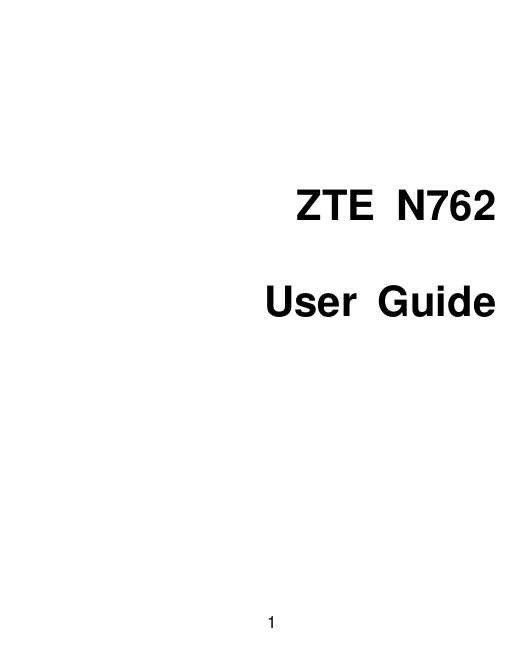 1    ZTE  N762  User  Guide  