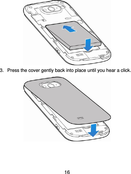  16  3.  Press the cover gently back into place until you hear a click.  