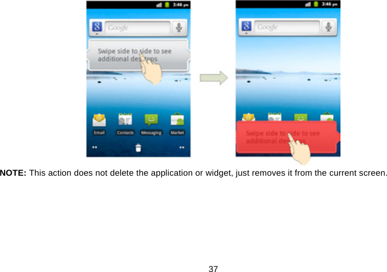 37  NOTE: This action does not delete the application or widget, just removes it from the current screen.      