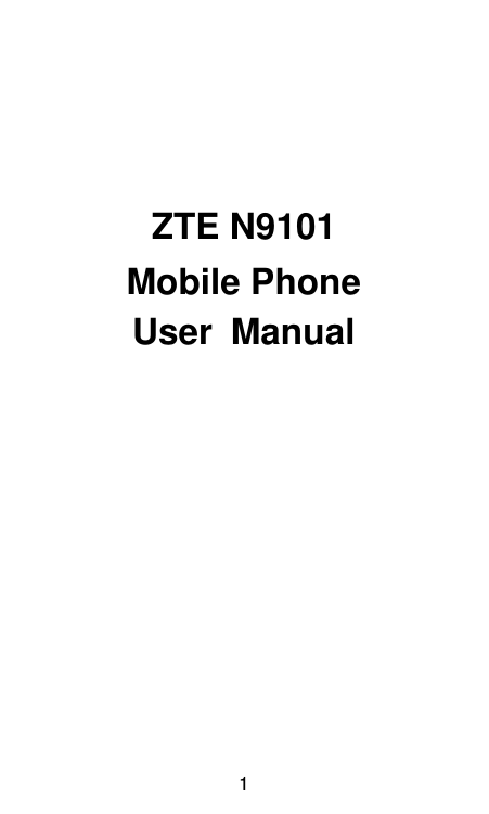  1         ZTE N9101 Mobile Phone User  Manual    