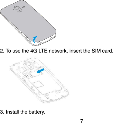  7  2. To use the 4G LTE network, insert the SIM card.    3. Install the battery. 