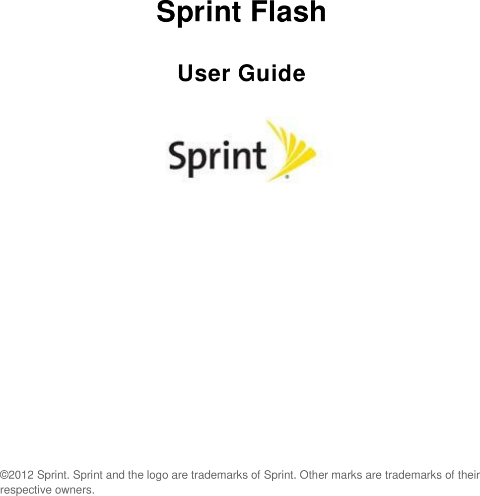  Sprint Flash User Guide            ©2012 Sprint. Sprint and the logo are trademarks of Sprint. Other marks are trademarks of their respective owners.  