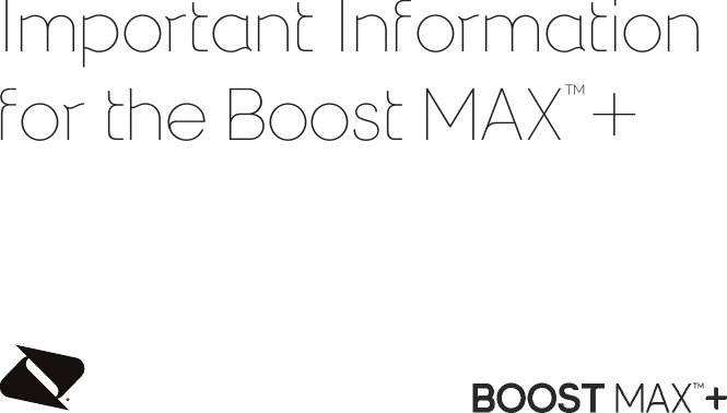 Important Informationfor the Boost MAX™+