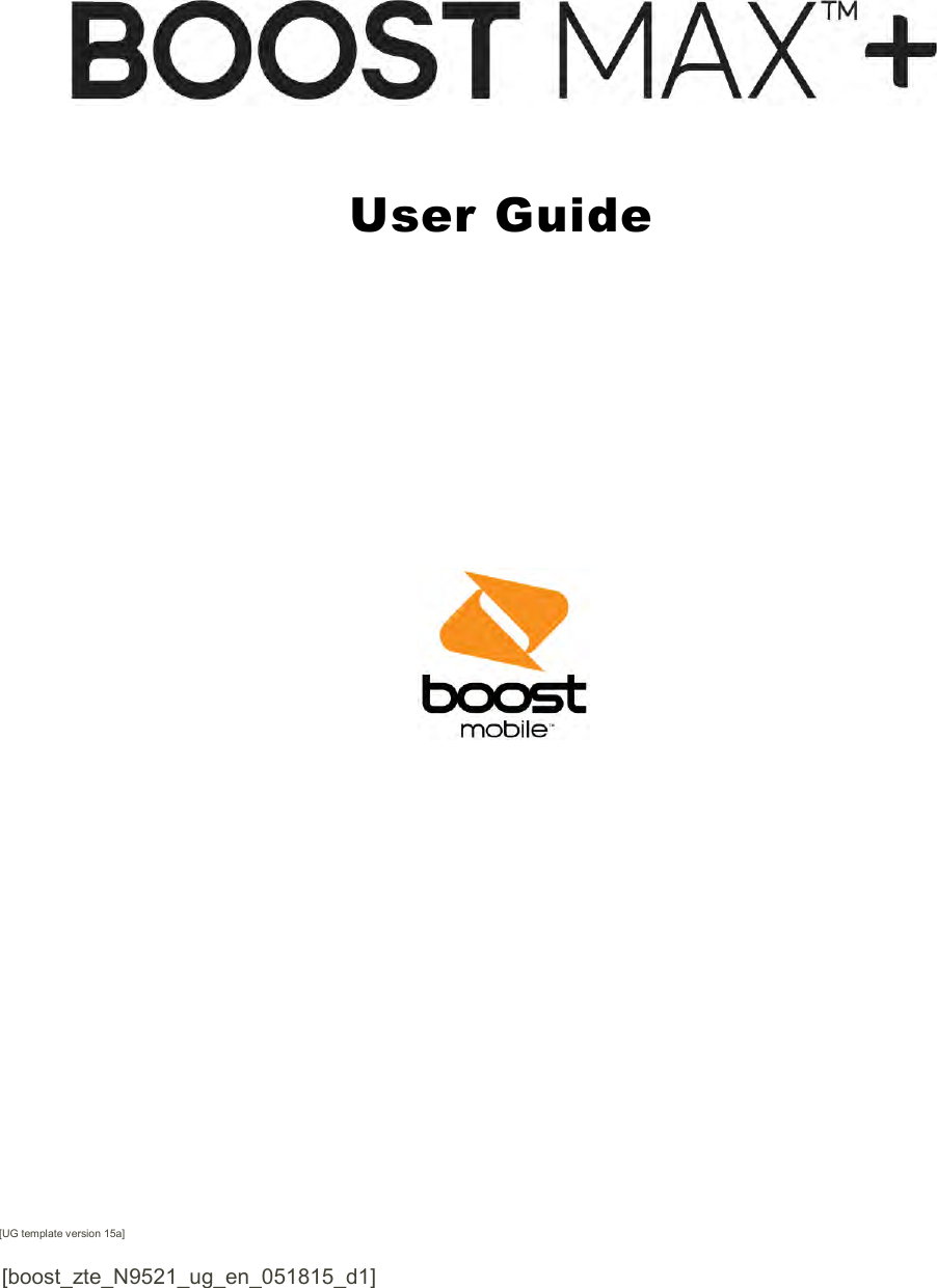   User Guide    [UG template version 15a]  [boost_zte_N9521_ug_en_051815_d1]  