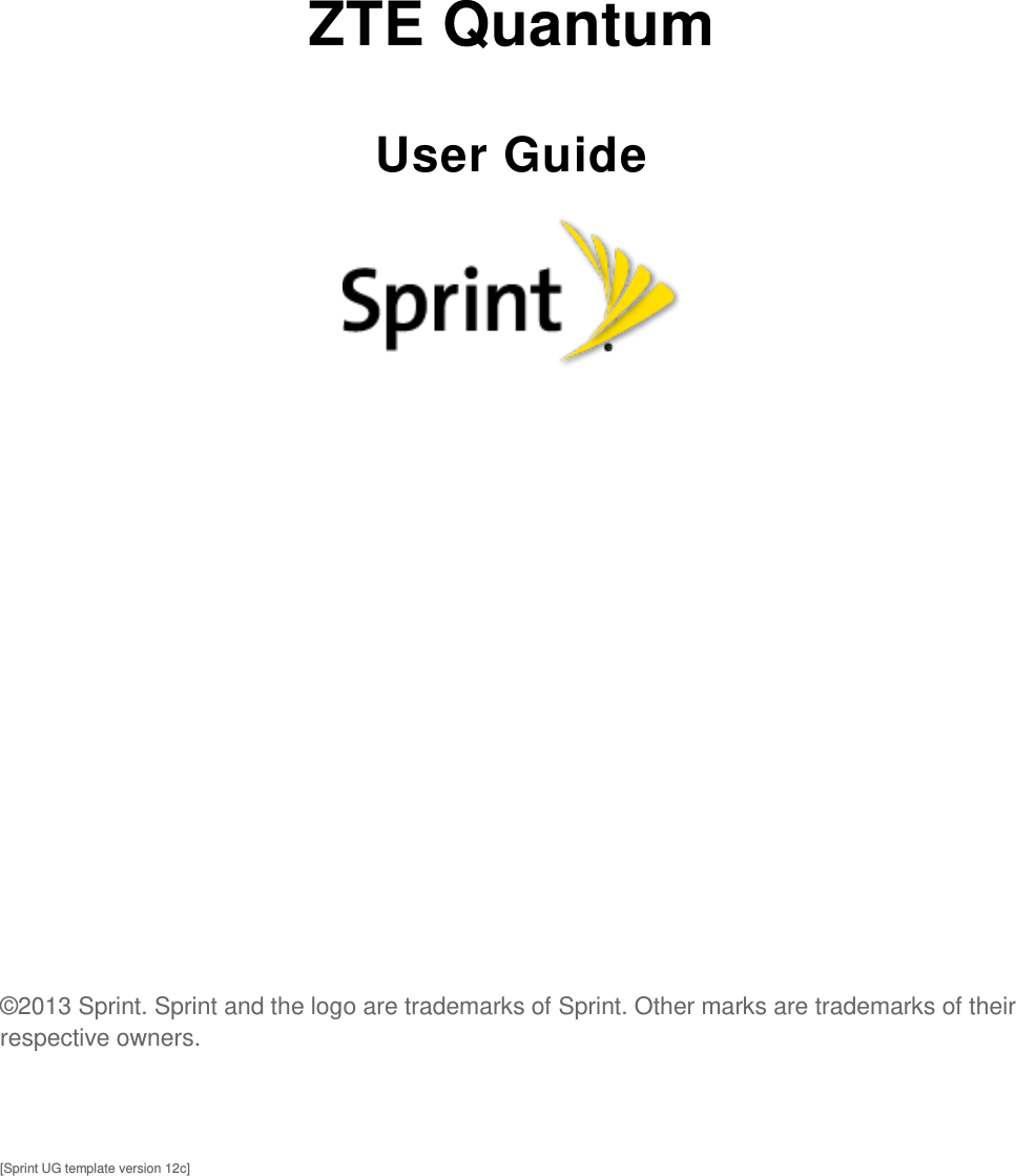  ZTE Quantum User Guide  ©2013 Sprint. Sprint and the logo are trademarks of Sprint. Other marks are trademarks of their respective owners. [Sprint UG template version 12c]  