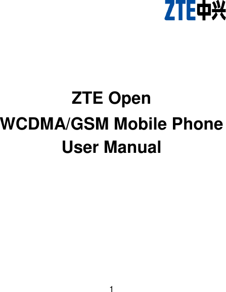  1        ZTE Open WCDMA/GSM Mobile Phone User Manual   