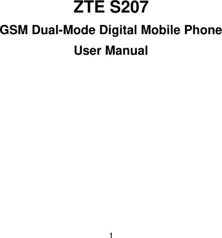  1 ZTE S207 GSM Dual-Mode Digital Mobile Phone User Manual 