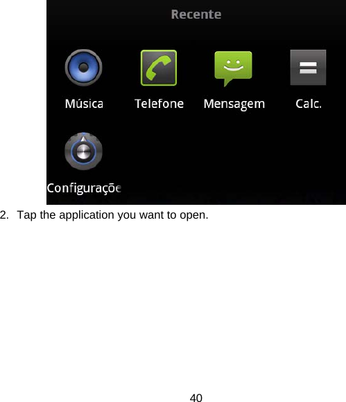 40  2.  Tap the application you want to open. 