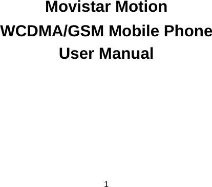 1        Movistar Motion WCDMA/GSM Mobile Phone User Manual   