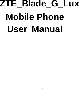 1       ZTE_Blade_G_Lux Mobile Phone User Manual   