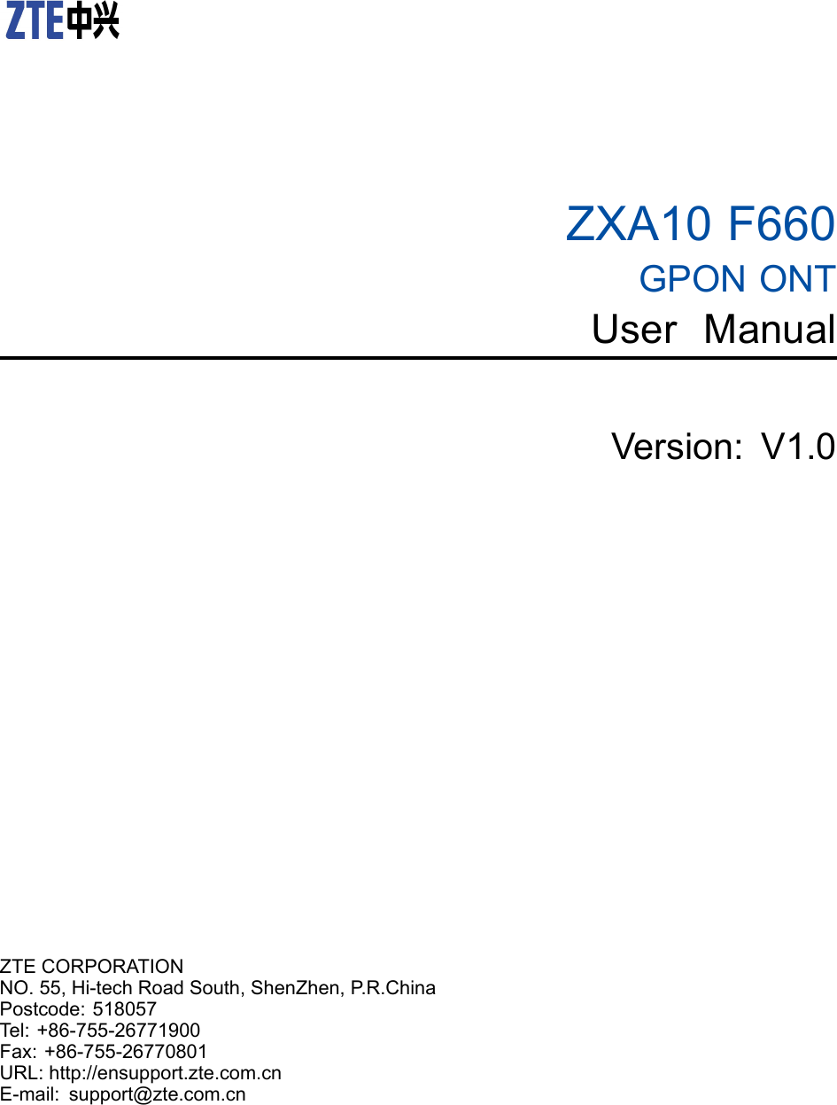ZXA10F660GPONONTUserManualVersion:V1.0ZTECORPORATIONNO.55,Hi-techRoadSouth,ShenZhen,P .R.ChinaPostcode:518057Tel:+86-755-26771900Fax:+86-755-26770801URL:http://ensupport.zte.com.cnE-mail:support@zte.com.cn