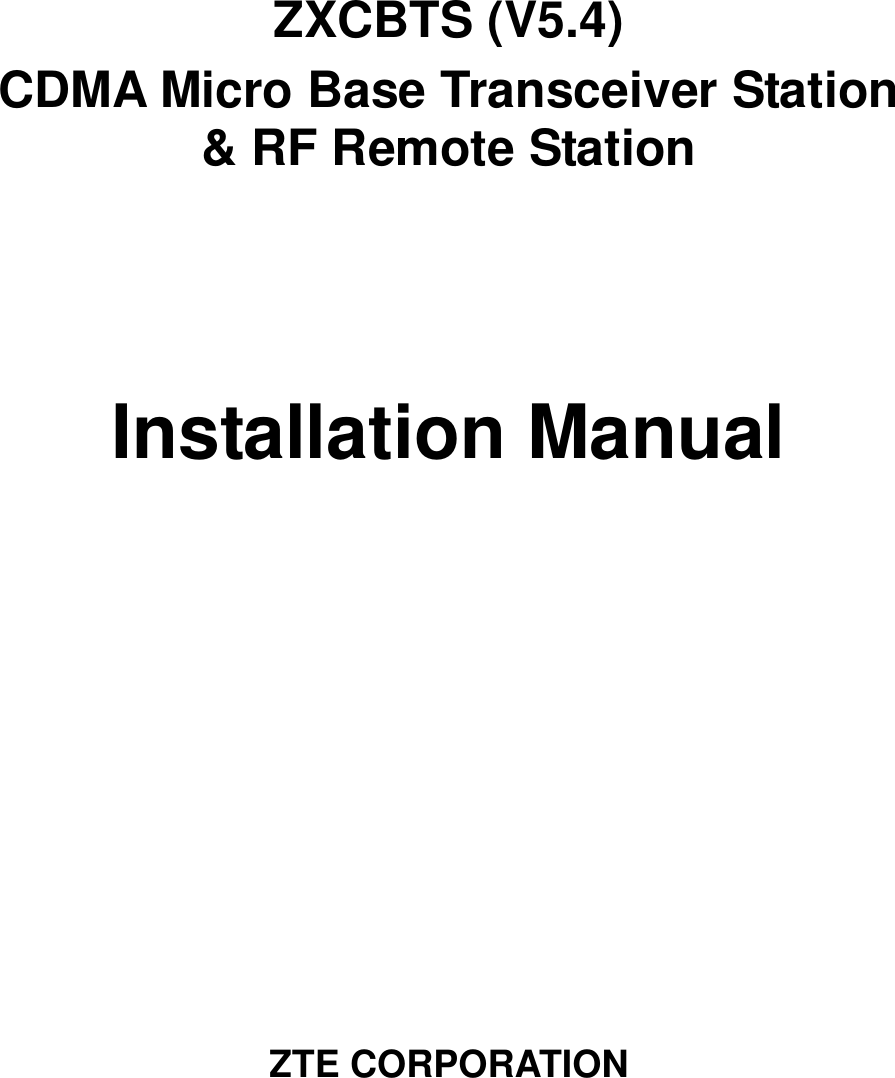    ZXCBTS (V5.4) CDMA Micro Base Transceiver Station &amp; RF Remote Station     Installation Manual            ZTE CORPORATION 