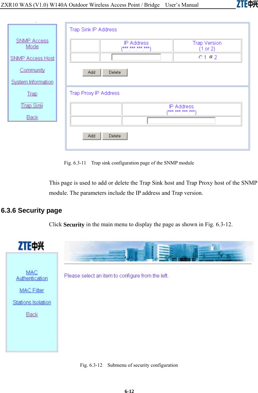 ZXR10 WAS (V1.0) W140A Outdoor Wireless Access Point / Bridge    User’s Manual  6-12  Fig. 6.3-11    Trap sink configuration page of the SNMP module This page is used to add or delete the Trap Sink host and Trap Proxy host of the SNMP module. The parameters include the IP address and Trap version. 6.3.6 Security page Click Security in the main menu to display the page as shown in Fig. 6.3-12.  Fig. 6.3-12    Submenu of security configuration 