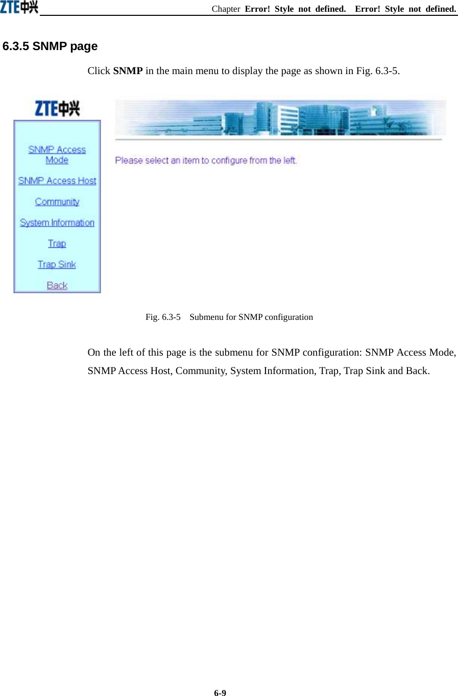 Chapter  Error! Style not defined.  Error! Style not defined.  6-9 6.3.5 SNMP page Click SNMP in the main menu to display the page as shown in Fig. 6.3-5.  Fig. 6.3-5    Submenu for SNMP configuration On the left of this page is the submenu for SNMP configuration: SNMP Access Mode, SNMP Access Host, Community, System Information, Trap, Trap Sink and Back.               