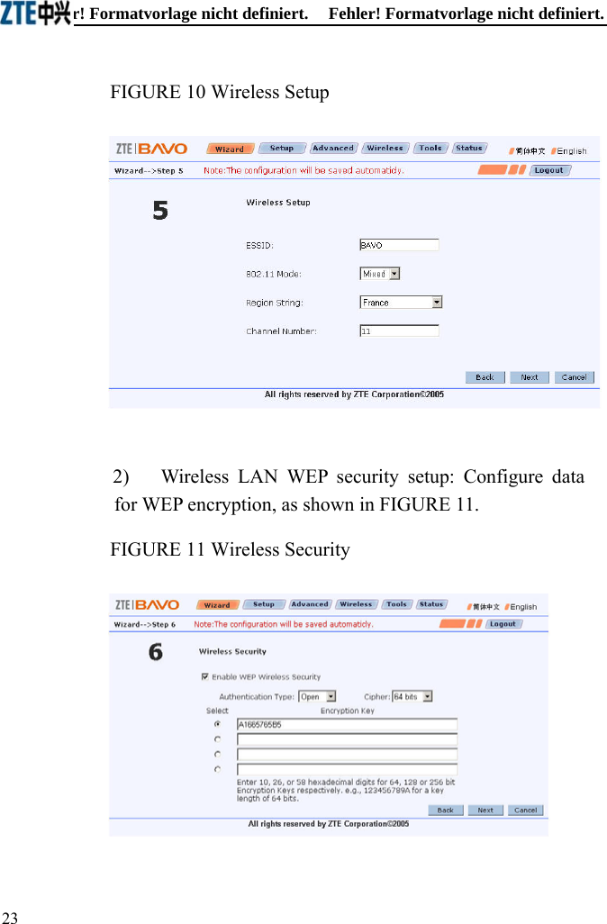 Fehler! Formatvorlage nicht definiert.  Fehler! Formatvorlage nicht definiert. FIGURE 10 Wireless Setup   2)  Wireless LAN WEP security setup: Configure data for WEP encryption, as shown in FIGURE 11. FIGURE 11 Wireless Security   23  
