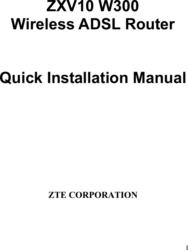 ZXV10 W300 Wireless ADSL Router Quick Installation ManualZTE CORPORATION 1