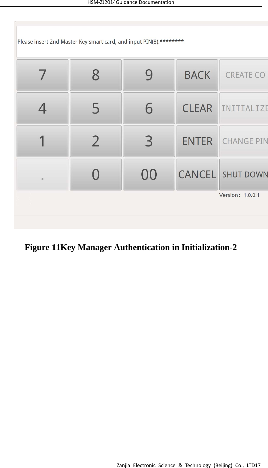 HSM‐ZJ2014GuidanceDocumentationZanjiaElectronicScience&amp;Technology(Beijing)Co.,LTD17 Figure 11Key Manager Authentication in Initialization-2 