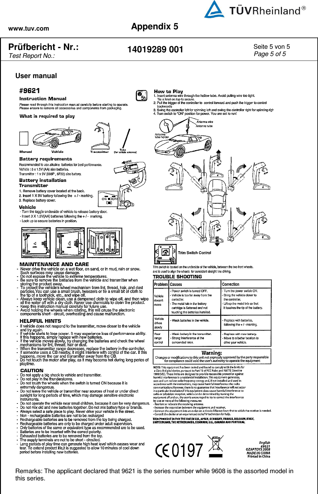 www.tuv.com Appendix 5  Prüfbericht - Nr.:  Test Report No.: 14019289 001 Seite 5 von 5 Page 5 of 5   User manual   Remarks: The applicant declared that 9621 is the series number while 9608 is the assorted model in this series.  