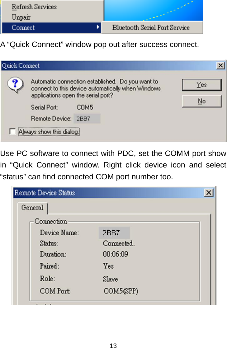  13  A “Quick Connect” window pop out after success connect. Use PC software to connect with PDC, set the COMM port show in “Quick Connect” window. Right click device icon and select “status” can find connected COM port number too.  