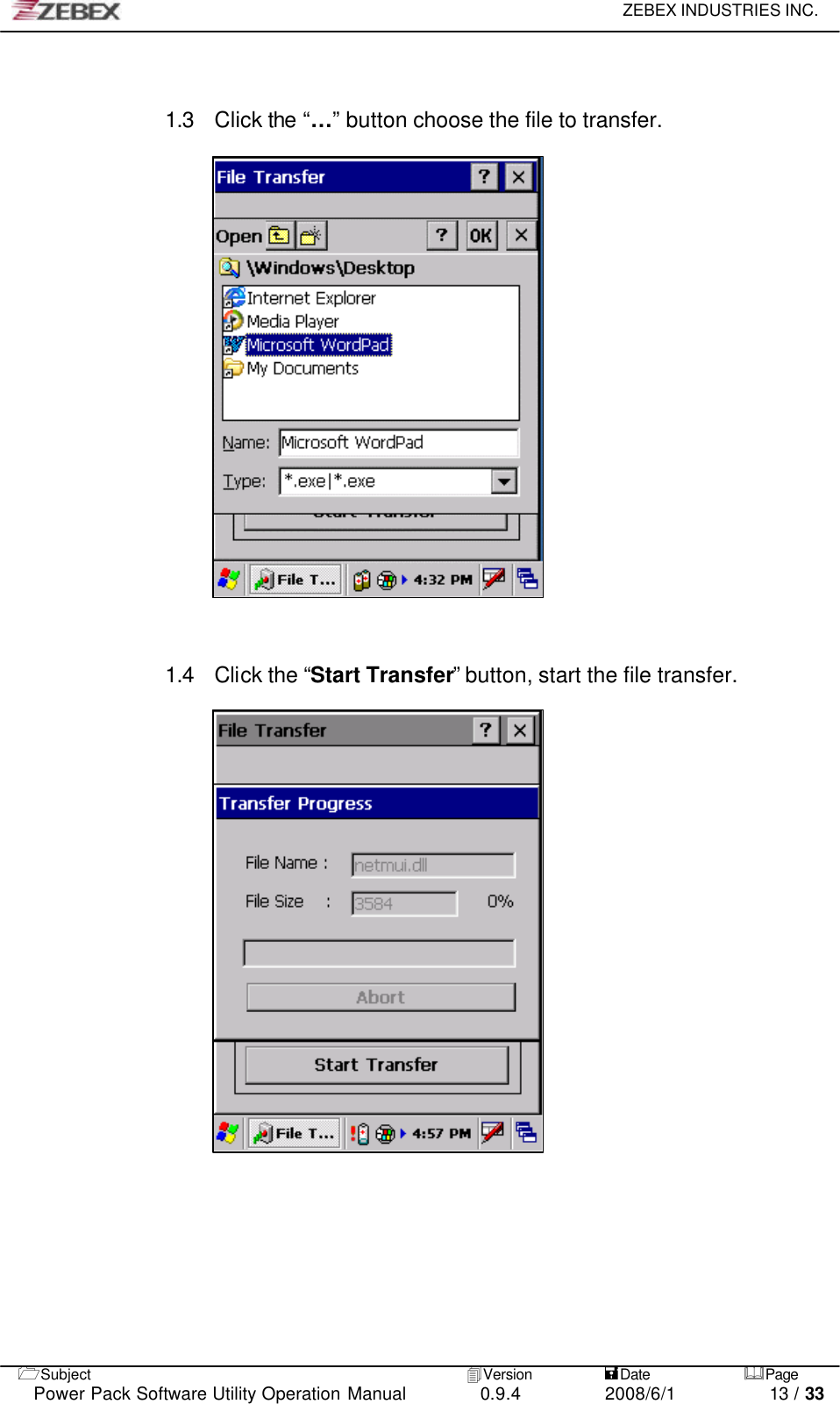     ZEBEX INDUSTRIES INC.   1Subject 4Version           =Date &amp;Page  Power Pack Software Utility Operation Manual 0.9.4    2008/6/1          13 / 33   1.3 Click the “…”  button choose the file to transfer.                      1.4 Click the “Start Transfer” button, start the file transfer.                               