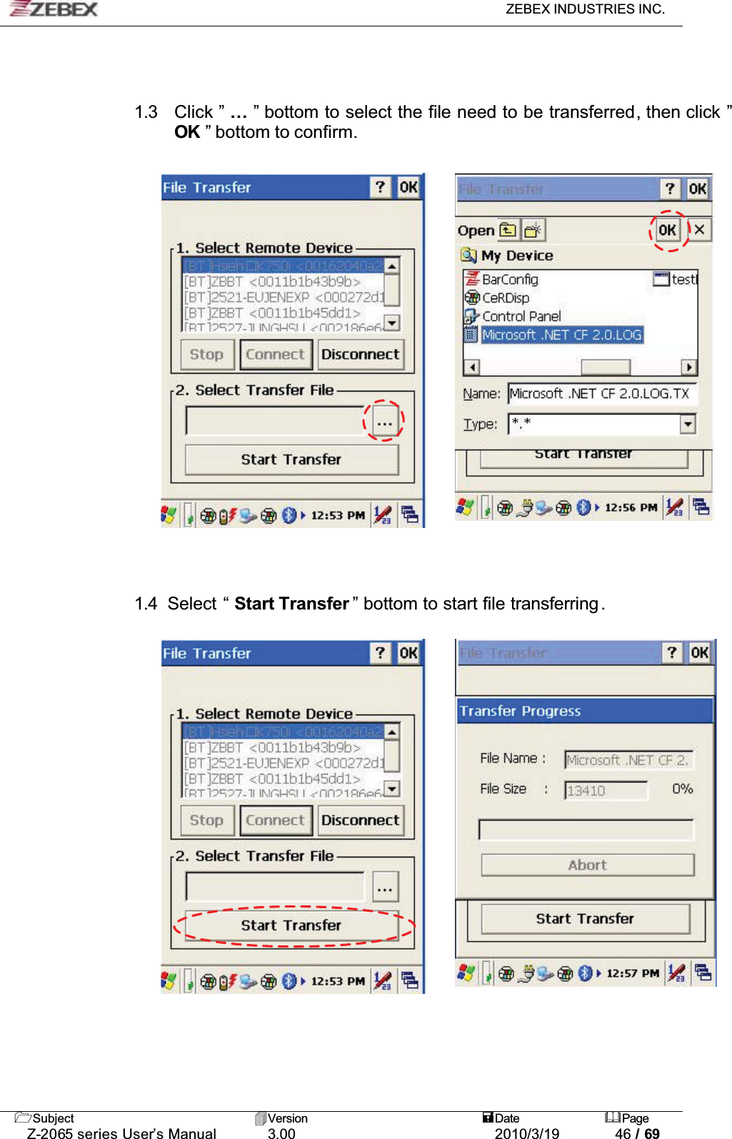 ZEBEX INDUSTRIES INC. Subject Version Date PageZ-2065 series User’s Manual 3.00 2010/3/19 46 / 691.3 Click ” …” bottom to select the file need to be transferred, then click ”OK ” bottom to confirm.  ʳ1.4  Select “ Start Transfer ” bottom to start file transferring .