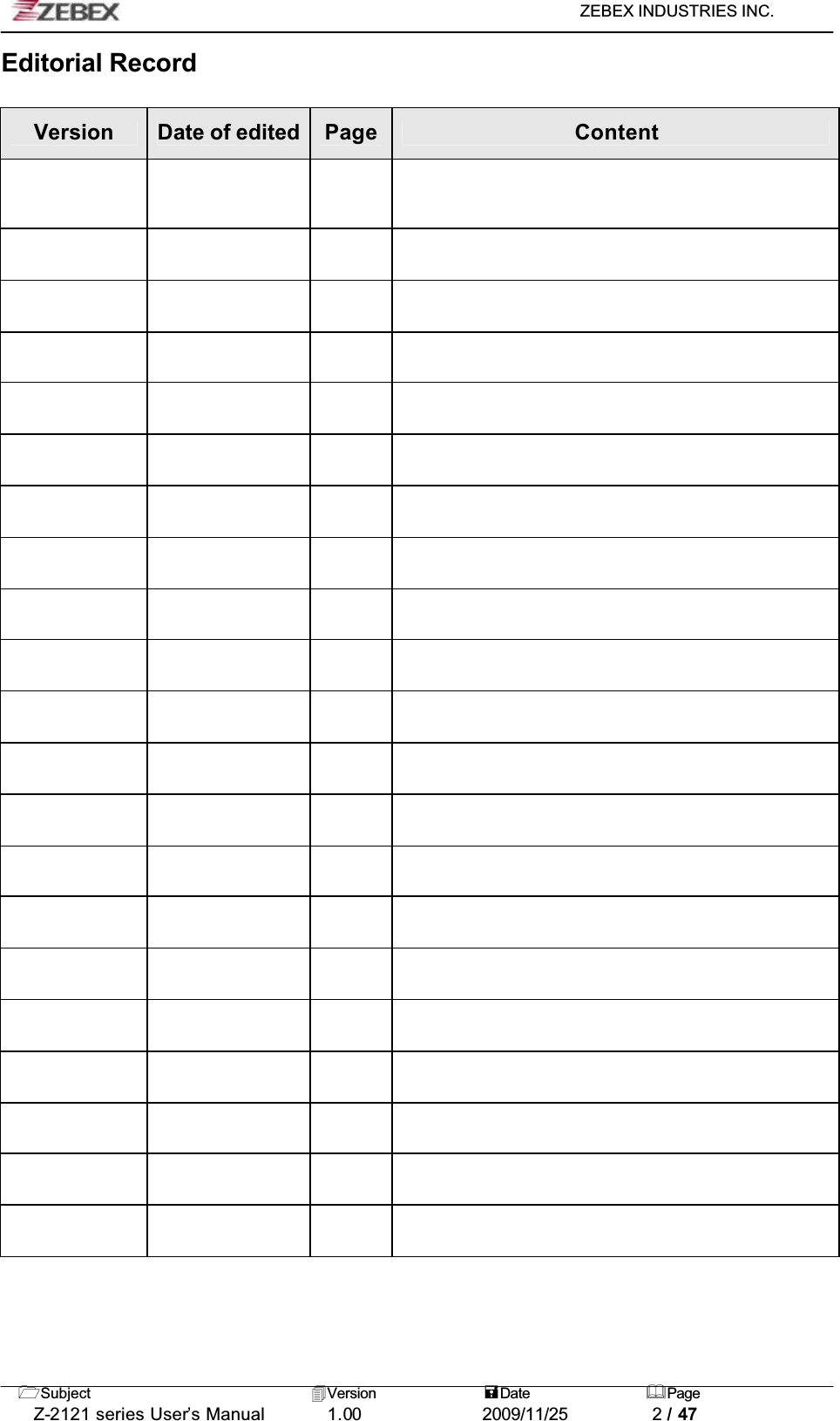 ZEBEX INDUSTRIES INC. Subject Version Date PageZ-2121 series User’s Manual 1.00             2009/11/25 2 / 47Editorial RecordVersion Date of edited Page Content