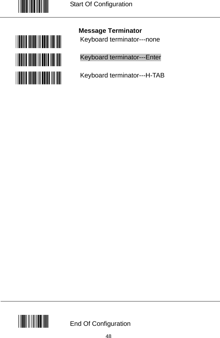   Start Of Configuration  Message Terminator  Keyboard terminator---none  Keyboard terminator---Enter  Keyboard terminator---H-TAB                            End Of Configuration  48