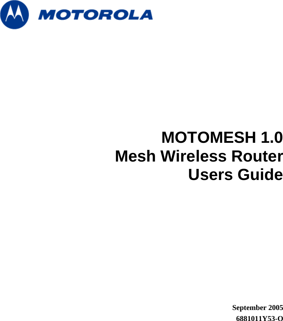         MOTOMESH 1.0 Mesh Wireless Router  Users Guide               September 2005 6881011Y53-O  