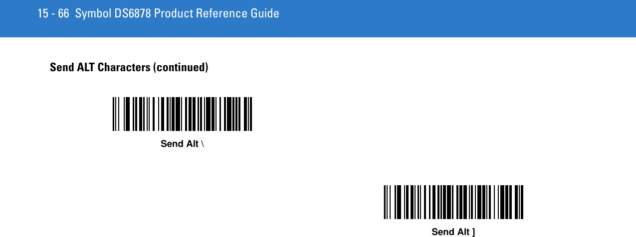 15 - 66 Symbol DS6878 Product Reference GuideSend ALT Characters (continued)Send Alt \Send Alt ]