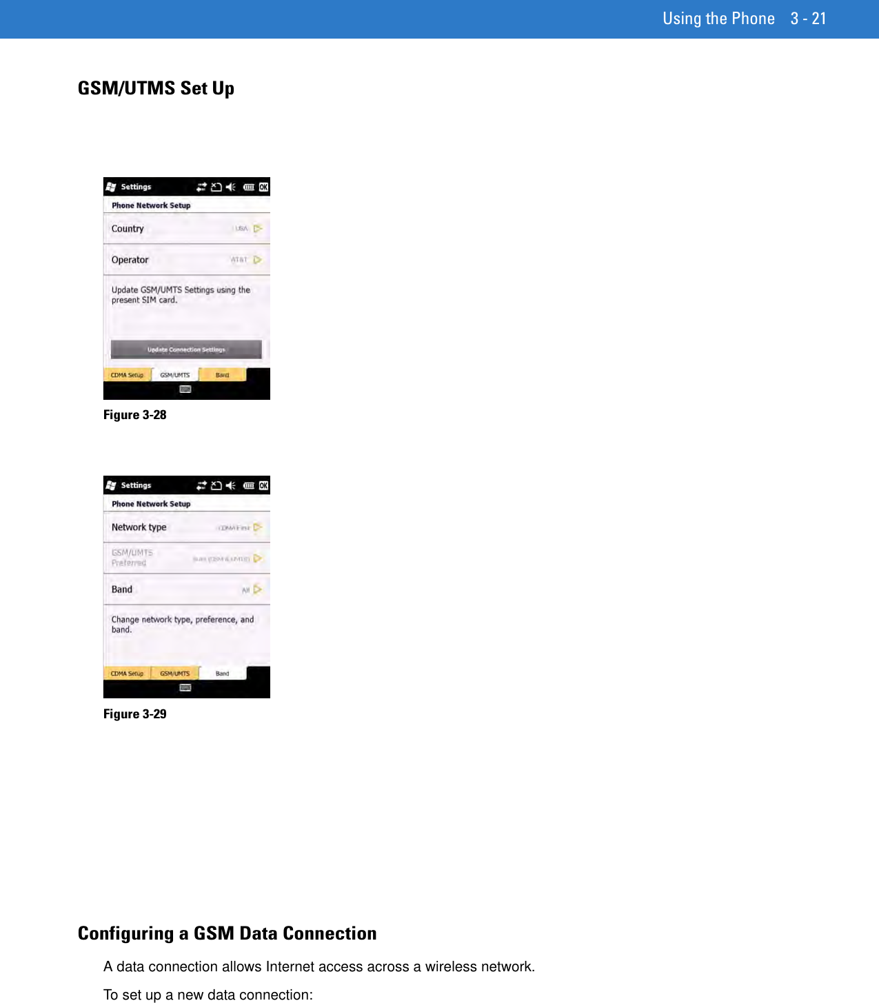 Using the Phone 3 - 21GSM/UTMS Set UpFigure 3-28    Figure 3-29    Configuring a GSM Data ConnectionA data connection allows Internet access across a wireless network.To set up a new data connection: