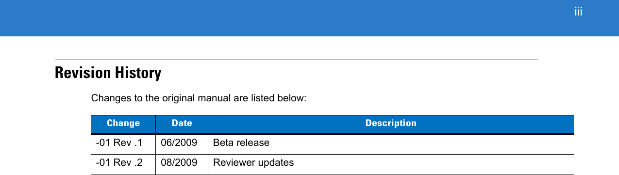  iiiRevision HistoryChanges to the original manual are listed below:Change Date Description-01 Rev .1 06/2009 Beta release-01 Rev .2 08/2009 Reviewer updates