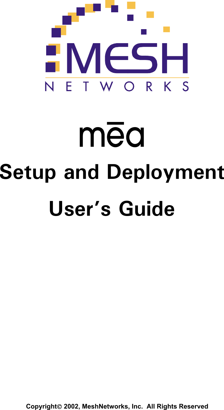    Setup and DeploymentUser’s Guide  Copyright 2002, MeshNetworks, Inc.  All Rights Reserved 