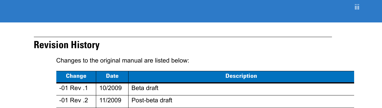  iiiRevision HistoryChanges to the original manual are listed below:Change Date Description-01 Rev .1 10/2009 Beta draft-01 Rev .2 11/2009 Post-beta draft