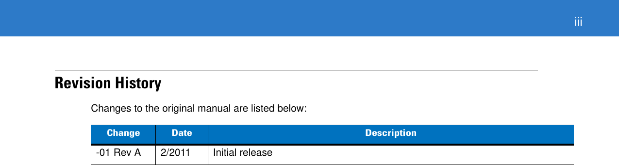  iiiRevision HistoryChanges to the original manual are listed below:Change Date Description-01 Rev A 2/2011 Initial release