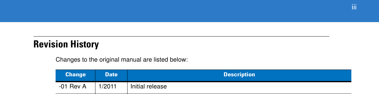  iiiRevision HistoryChanges to the original manual are listed below:Change Date Description-01 Rev A 1/2011 Initial release