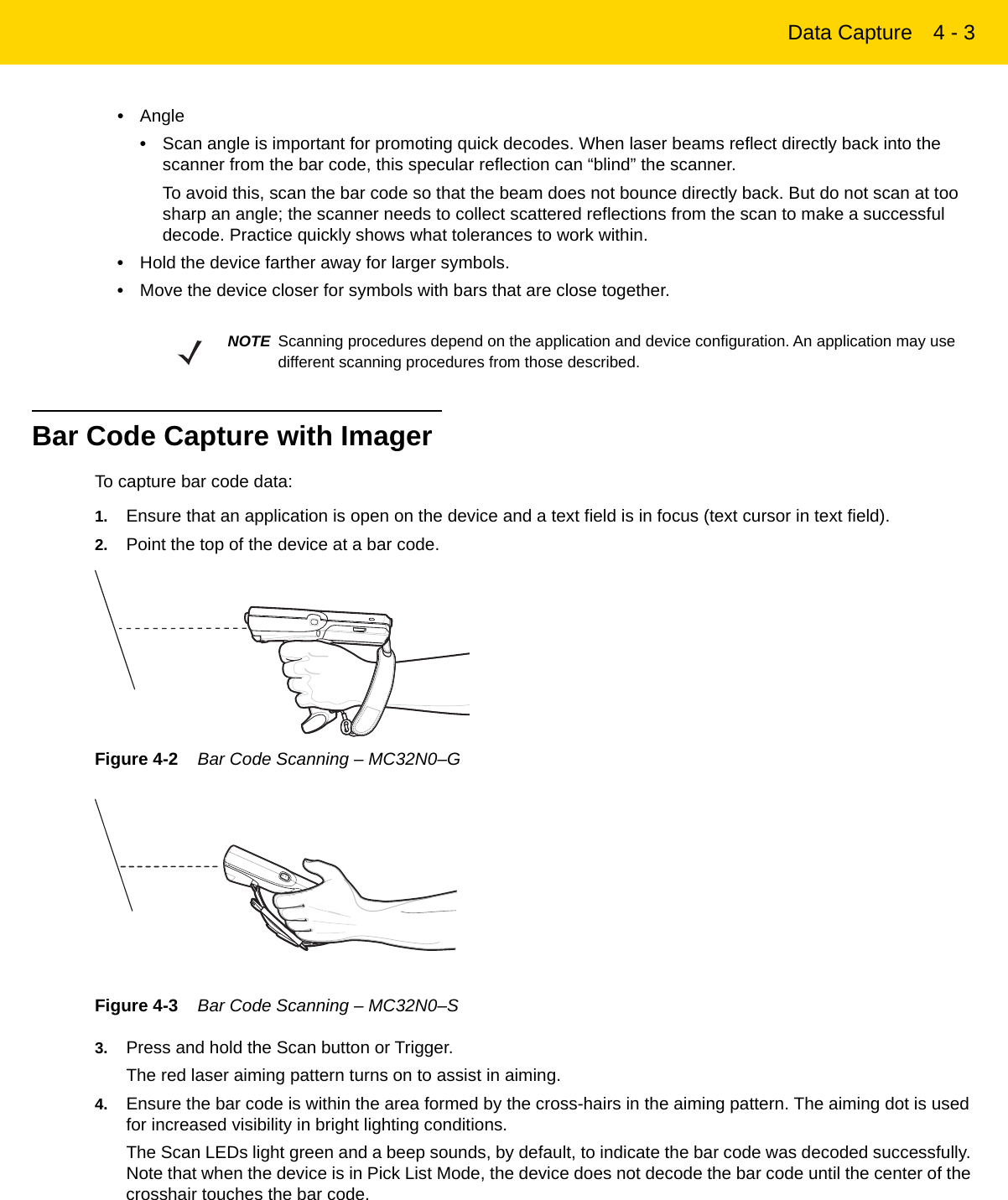 Data Capture 4 - 3•Angle•Scan angle is important for promoting quick decodes. When laser beams reflect directly back into the scanner from the bar code, this specular reflection can “blind” the scanner.To avoid this, scan the bar code so that the beam does not bounce directly back. But do not scan at too sharp an angle; the scanner needs to collect scattered reflections from the scan to make a successful decode. Practice quickly shows what tolerances to work within.•Hold the device farther away for larger symbols.•Move the device closer for symbols with bars that are close together.Bar Code Capture with ImagerTo capture bar code data:1. Ensure that an application is open on the device and a text field is in focus (text cursor in text field).2. Point the top of the device at a bar code.Figure 4-2    Bar Code Scanning – MC32N0–GFigure 4-3    Bar Code Scanning – MC32N0–S3. Press and hold the Scan button or Trigger.The red laser aiming pattern turns on to assist in aiming. 4. Ensure the bar code is within the area formed by the cross-hairs in the aiming pattern. The aiming dot is used for increased visibility in bright lighting conditions.The Scan LEDs light green and a beep sounds, by default, to indicate the bar code was decoded successfully. Note that when the device is in Pick List Mode, the device does not decode the bar code until the center of the crosshair touches the bar code.NOTE Scanning procedures depend on the application and device configuration. An application may use different scanning procedures from those described.REVIEW ONLY - REVIEW ONLY - REVIEW ONLY                             REVIEW ONLY - REVIEW ONLY - REVIEW ONLY