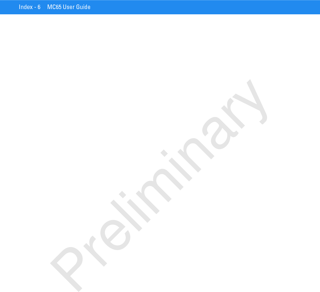 Index - 6 MC65 User GuidePreliminary