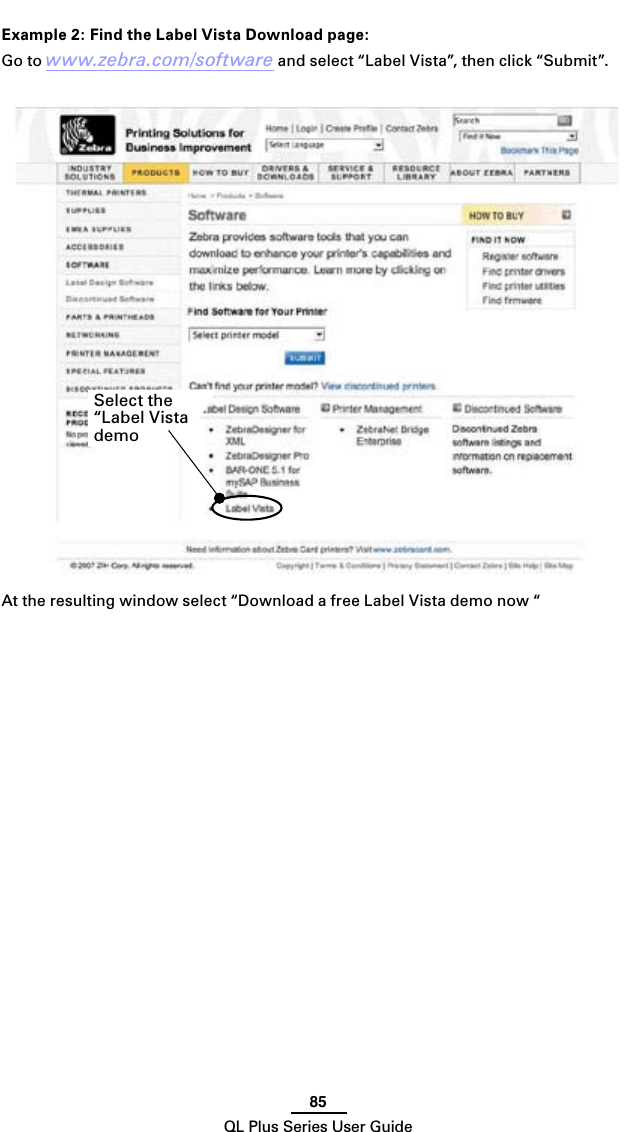 85QL Plus Series User GuideExample 2: Find the Label Vista Download page:Go to www.zebra.com/software and select “Label Vista”, then click “Submit”.At the resulting window select “Download a free Label Vista demo now “Select the “Label Vista demo