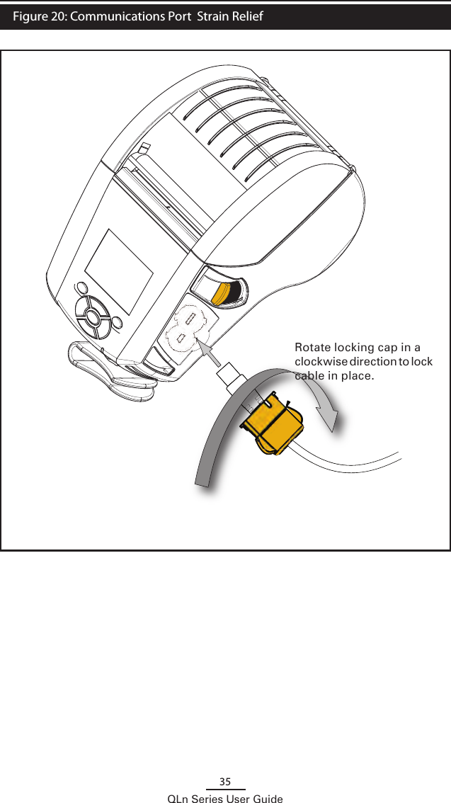 35QLn Series User Guide  Figure 20: Communications Port  Strain ReliefRotate locking cap in a clockwise direction to lock cable in place.
