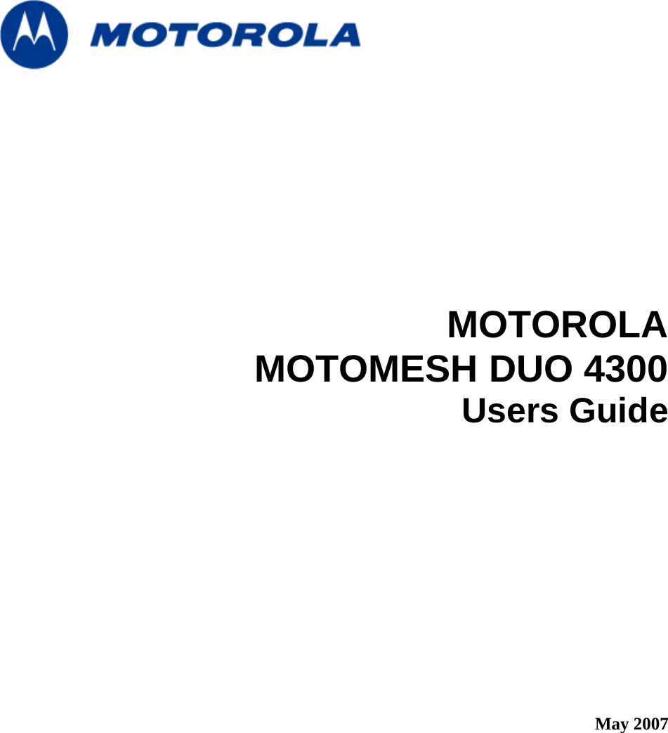        MOTOROLA  MOTOMESH DUO 4300  Users Guide               May 2007  