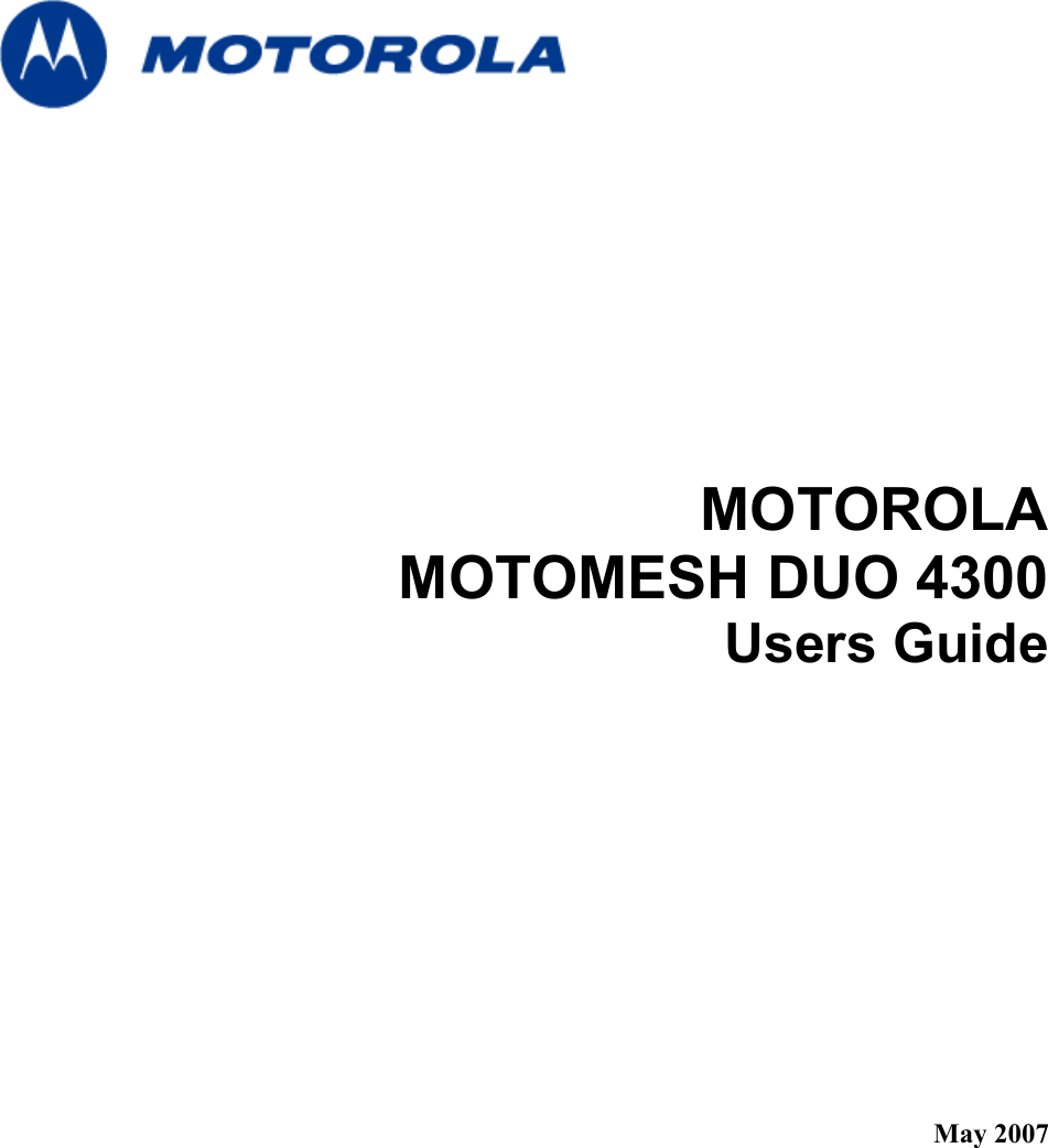         MOTOROLA  MOTOMESH DUO 4300  Users Guide               May 2007  
