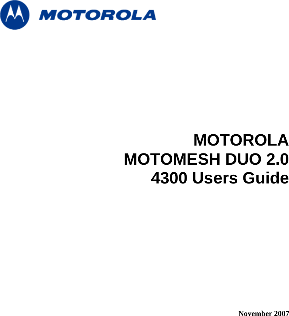         MOTOROLA  MOTOMESH DUO 2.0   4300 Users Guide               November 2007  